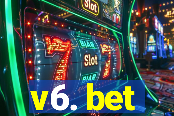 v6. bet